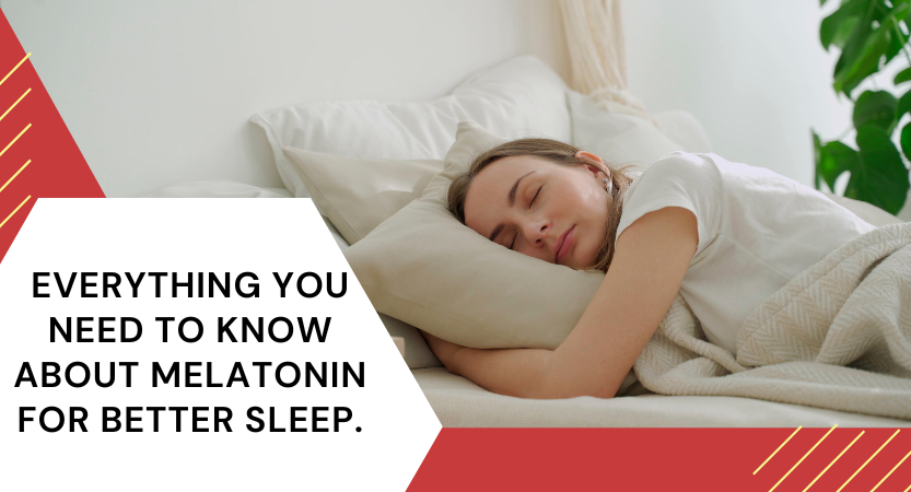 Everything You Need to Know About Melatonin for Better Sleep